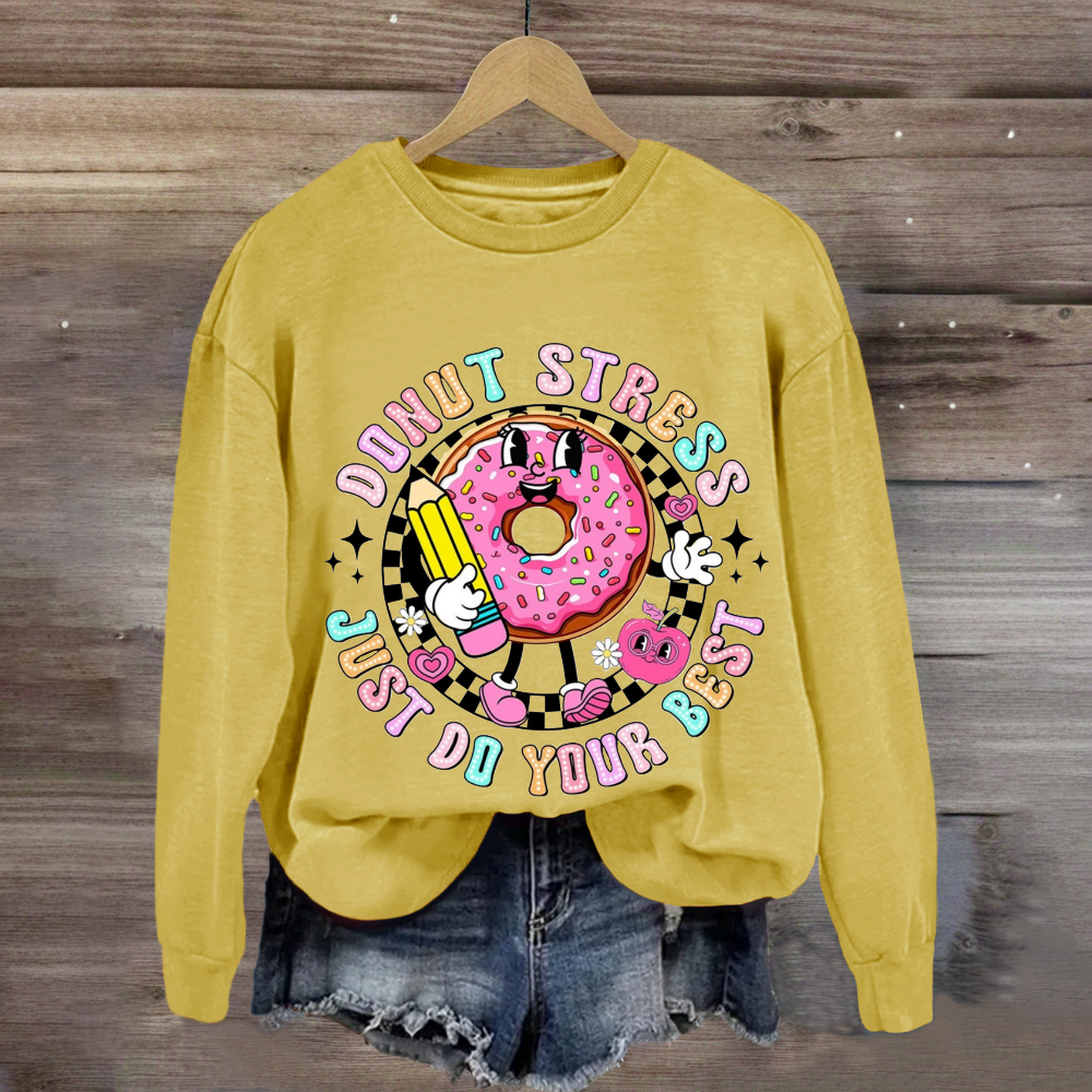 Donut Stress Just Do Your Best Sweatshirt