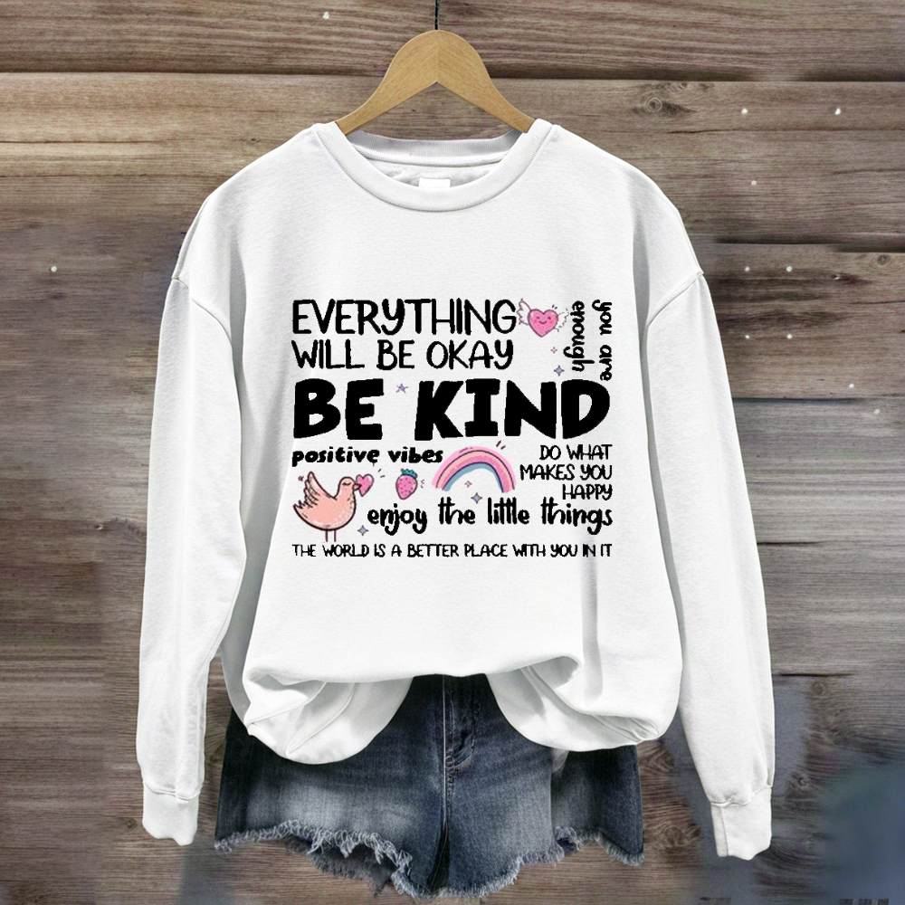 Everything Will Be Ok Enjoy The Little Things  Sweatshirt