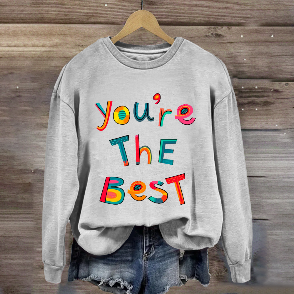 You Are The Best Sweatshirt