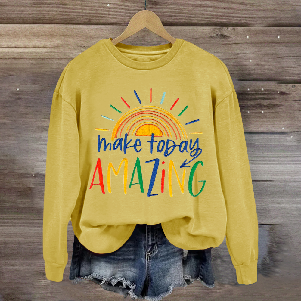 Make Today Amazing Teacher Sweatshirt