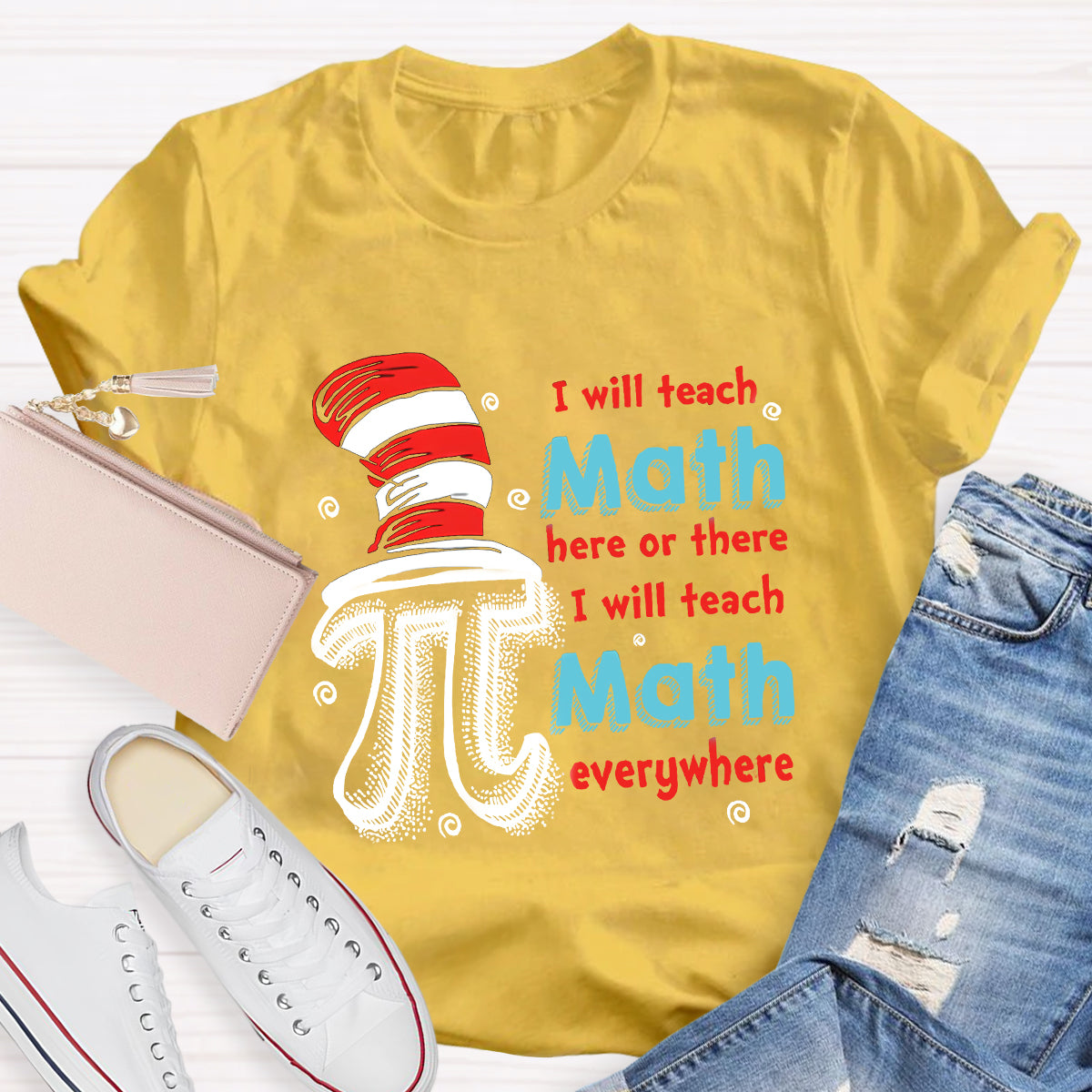 I Will Teach Math Here Or There Math Teacher T-Shirt