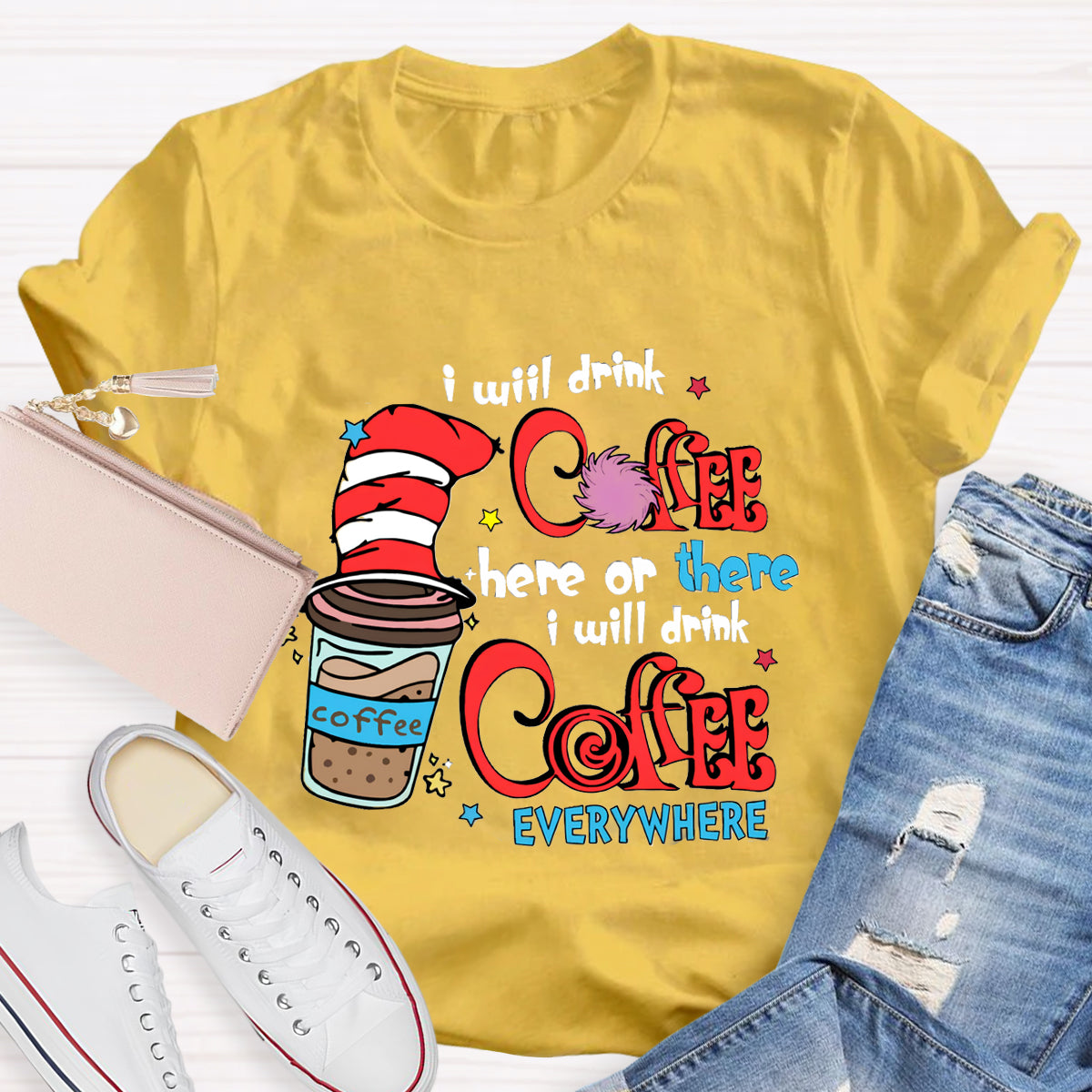 I Will Drink Coffee Here Or There I Will Drink Coffee Everywhere T-Shirt