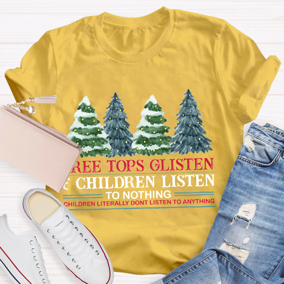 Tree Tops Glisten Children Listen To Nothing Teacher T-Shirt