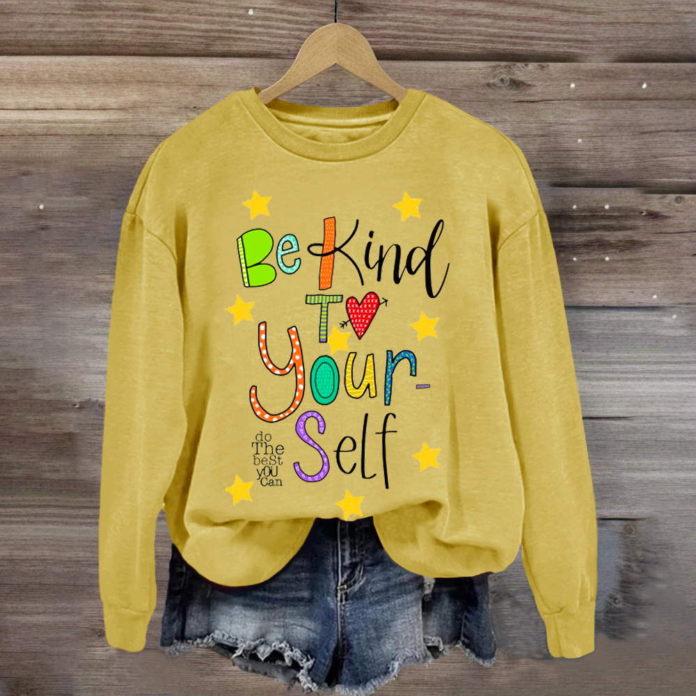 Be Kind To Yourself Teacher Sweatshirt