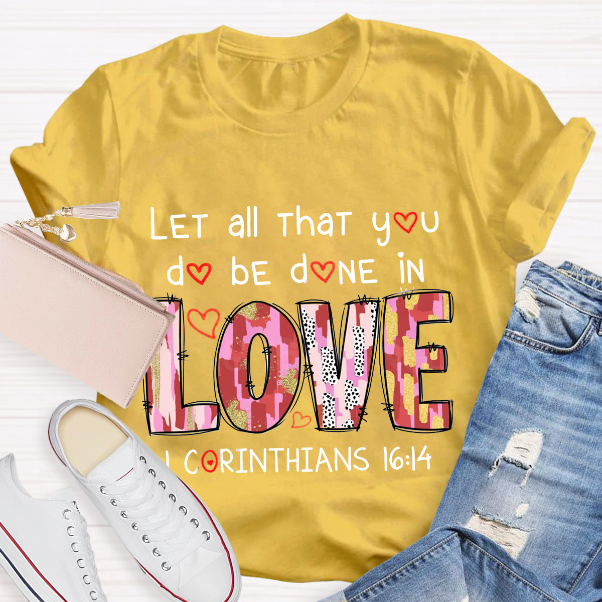 Let All That You Do Be Done In Love T-Shirt