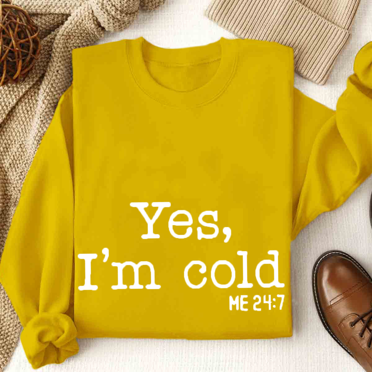 Yes I'm Cold Sweatshirt