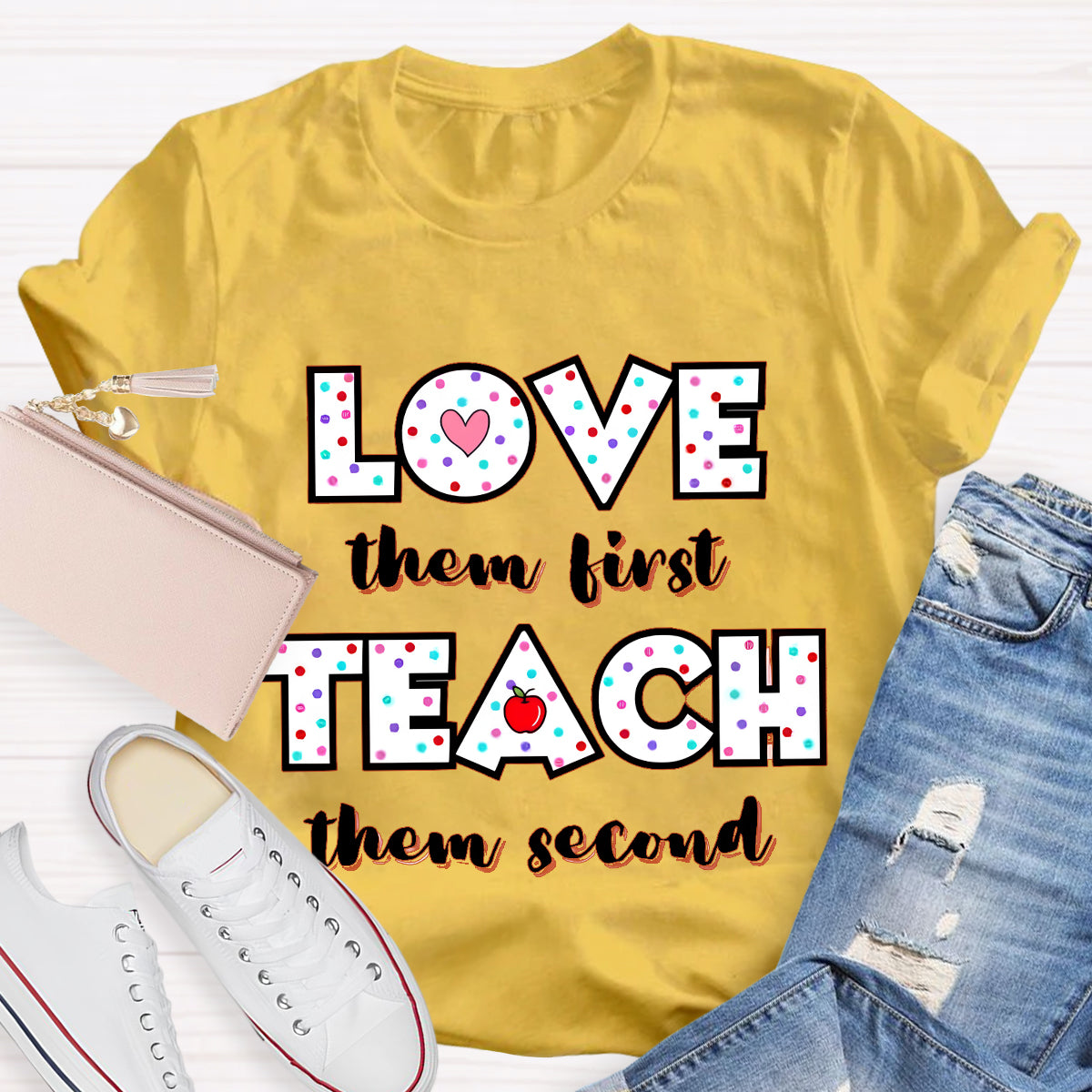 Love Them First Teach Them Second T-Shirt