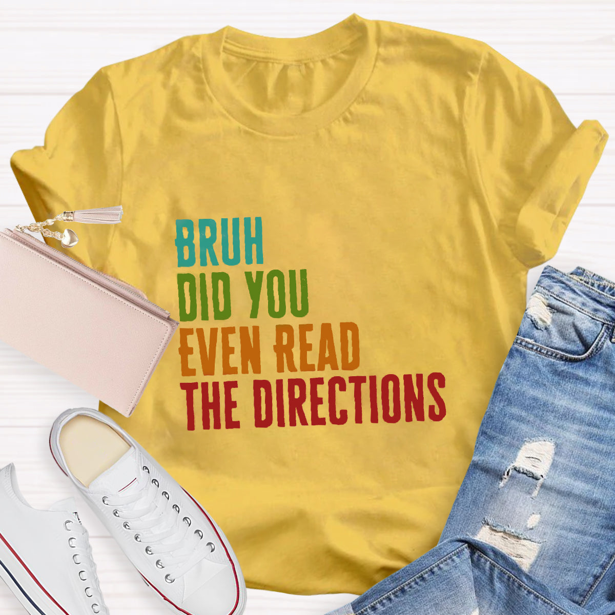 Bruh Did You Even Read The Directions T-Shirt