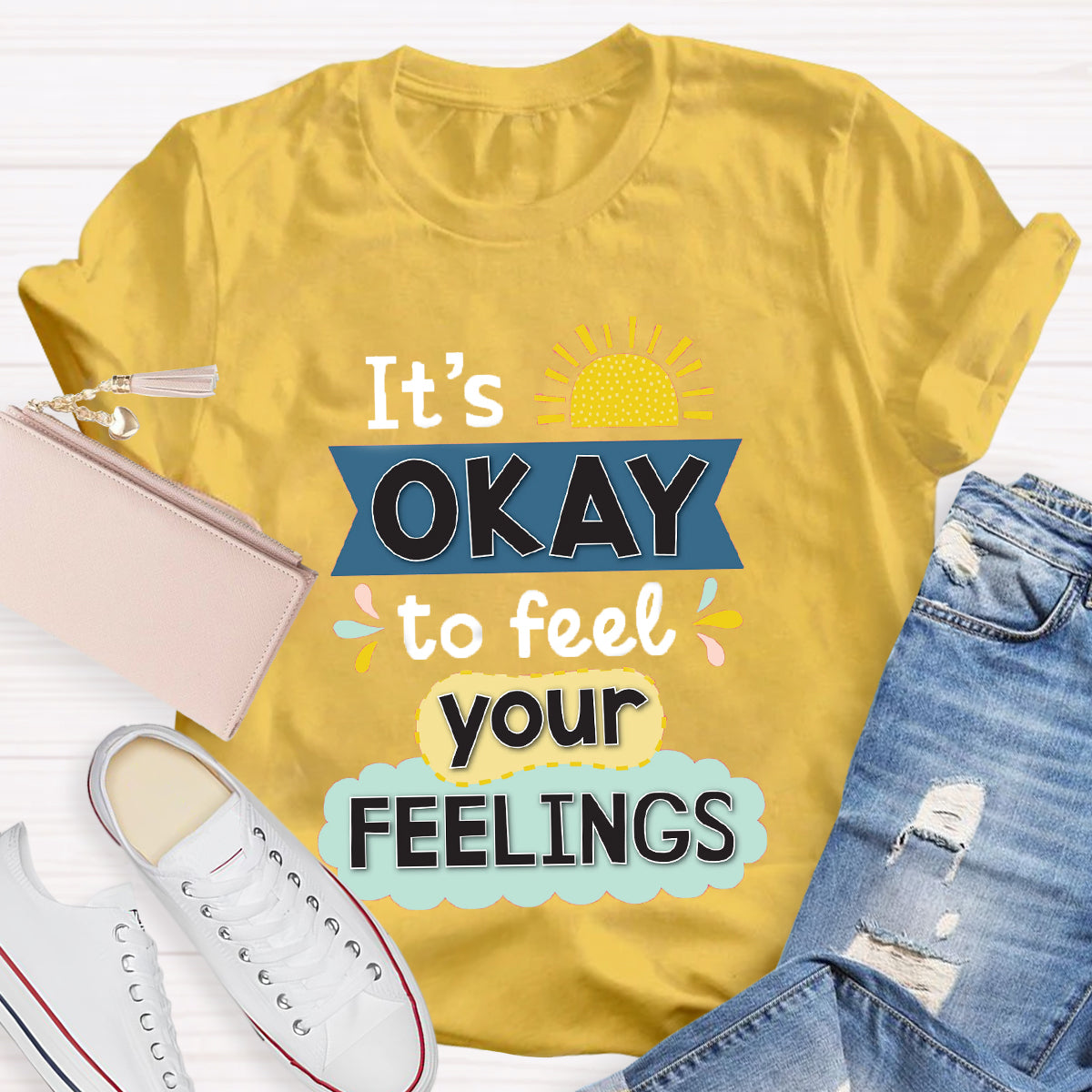 It's Okay To Feel Your Feelings T-Shirt