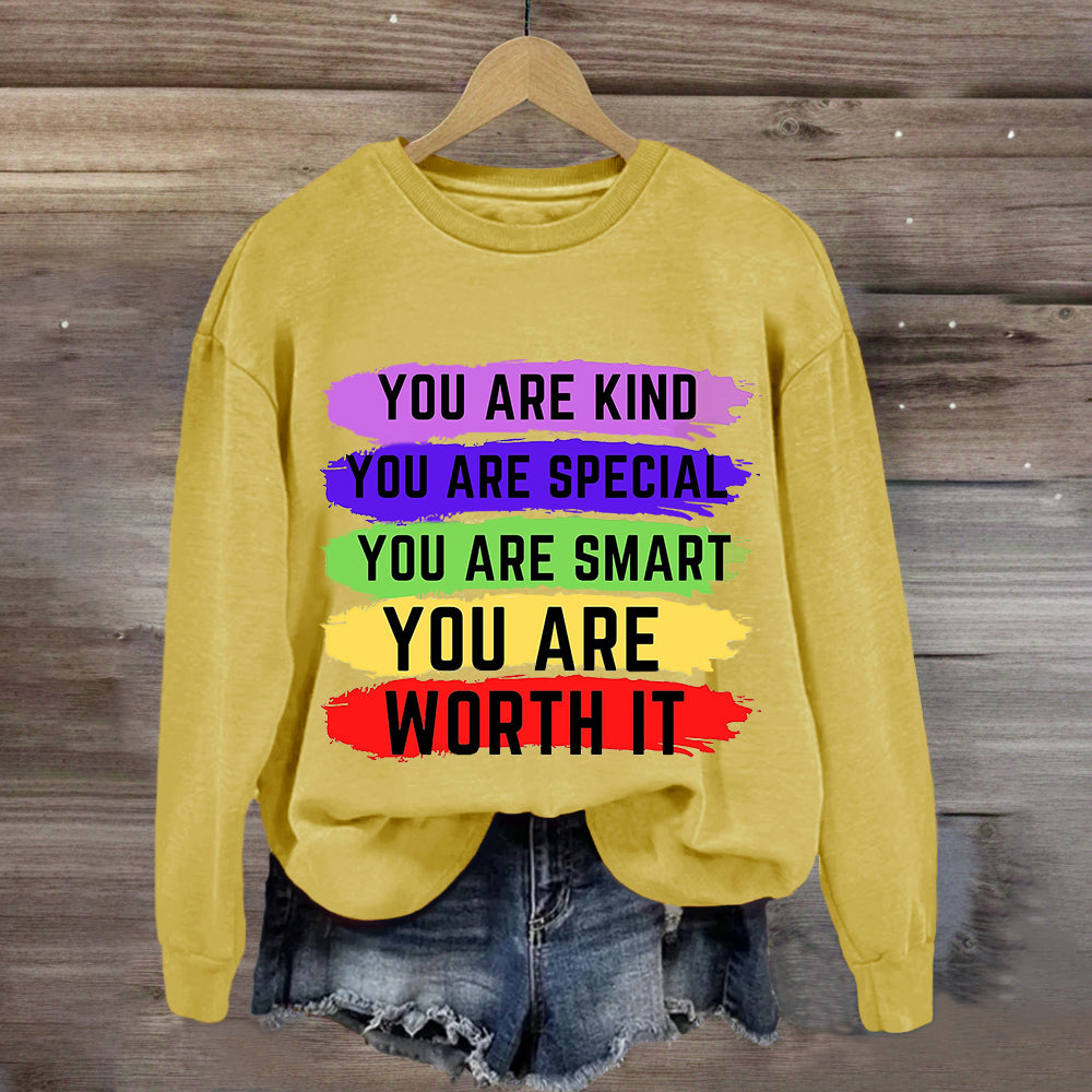 You Are Kind You Are Special You Are Worth It Sweatshirt