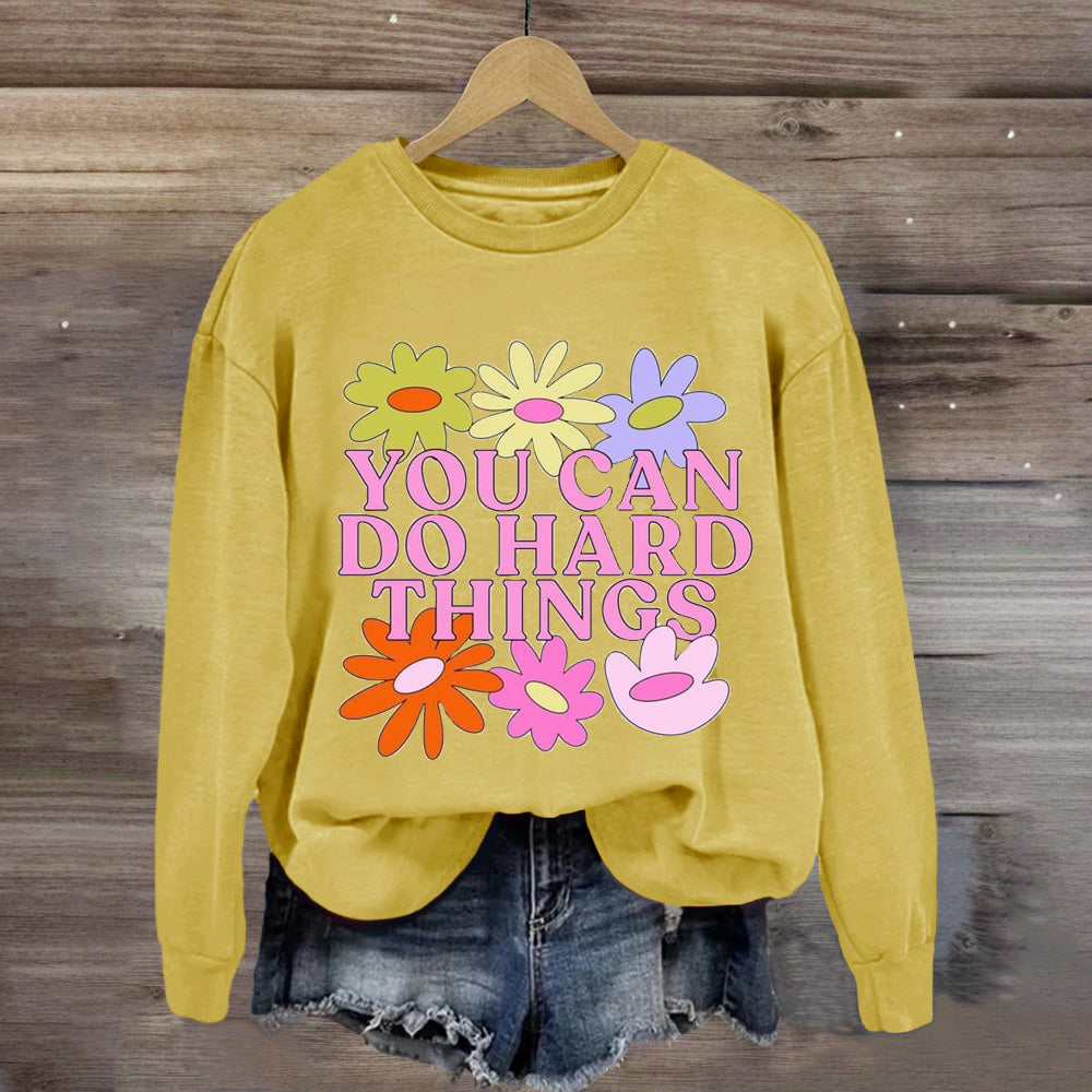 You Can Do Hard Things Flower Sweatshirt