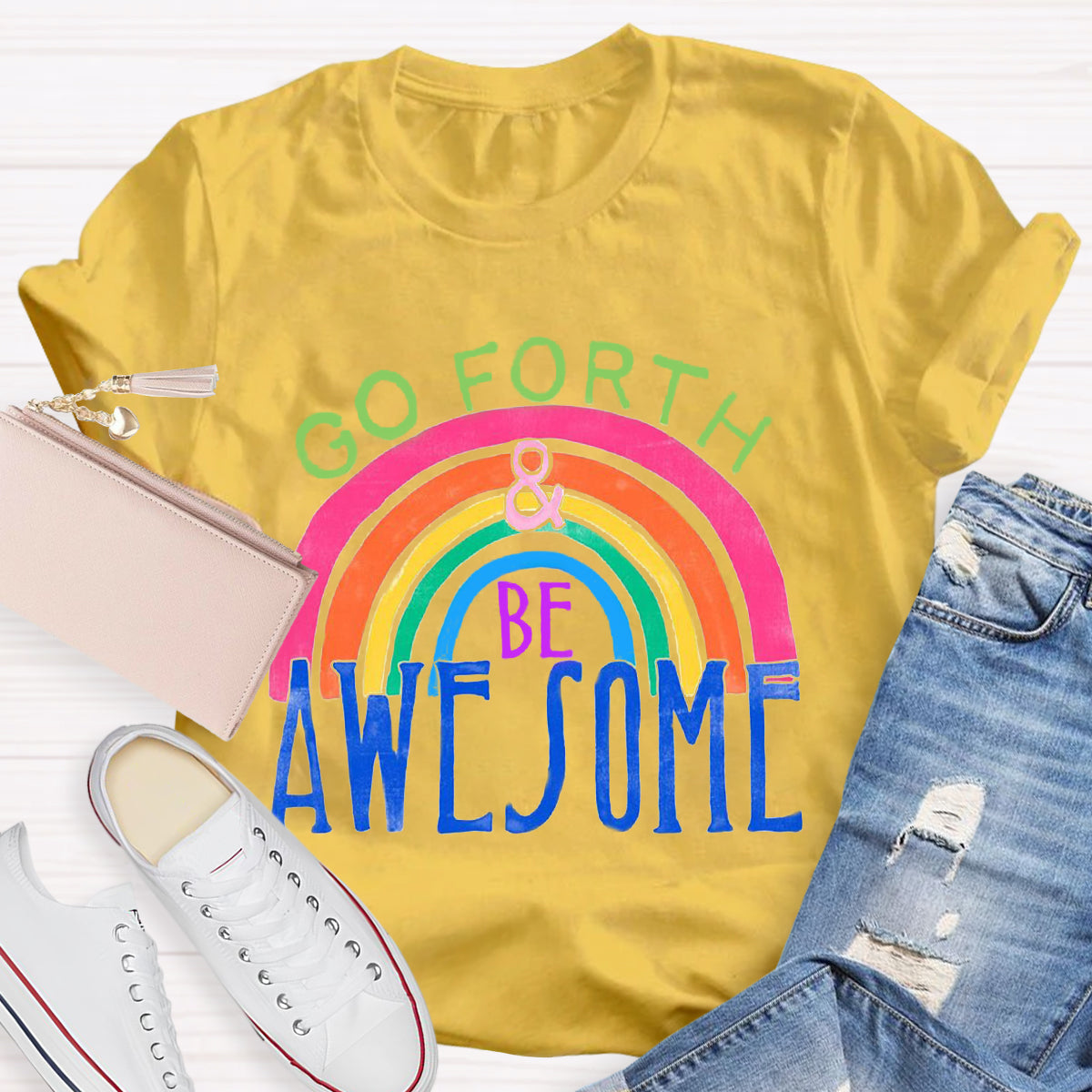 Go Forth Be Awesome Teacher T-Shirt