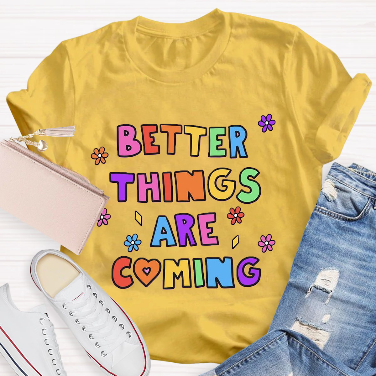 Better Things Are Coming T-Shirt