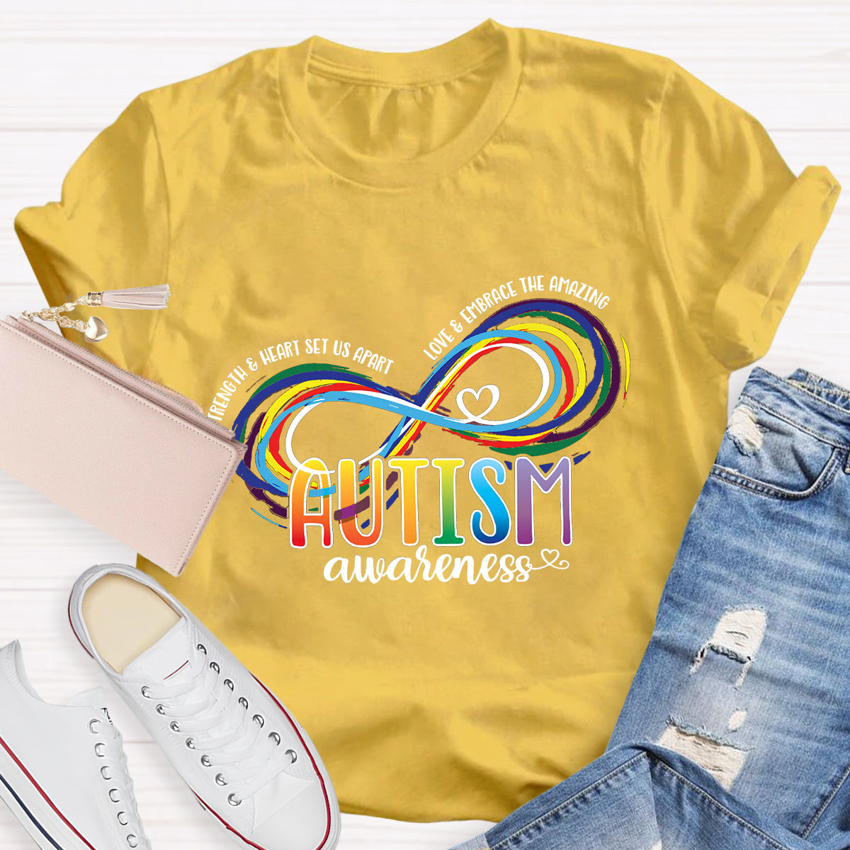 Strength And Heart Set Us Apart Love And Embrace The Amazing Colorful Infinity Love T-Shirt