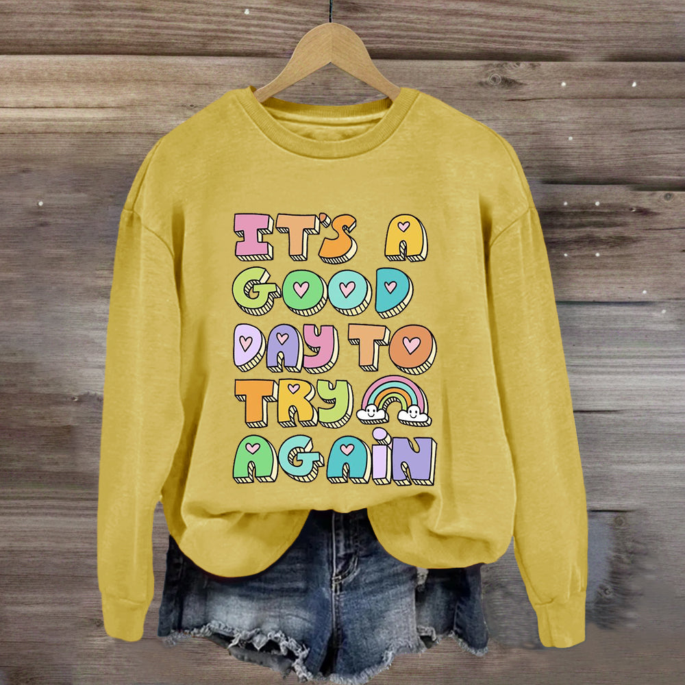 It'S A Good Day To Try Again Sweatshirt