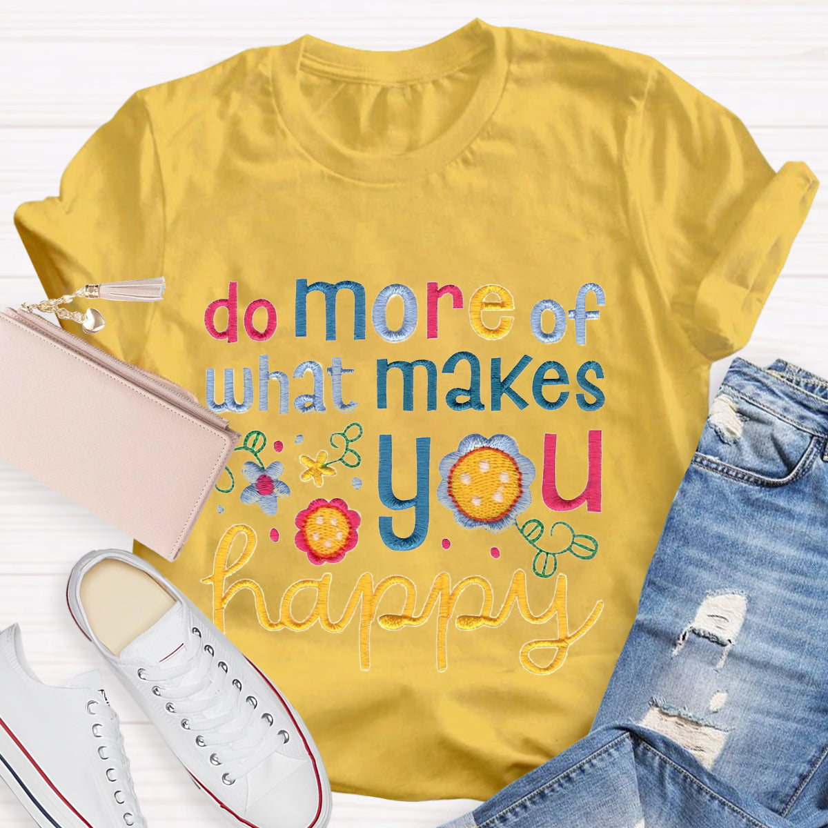 Do More Of What Makes You Happy T-Shirt