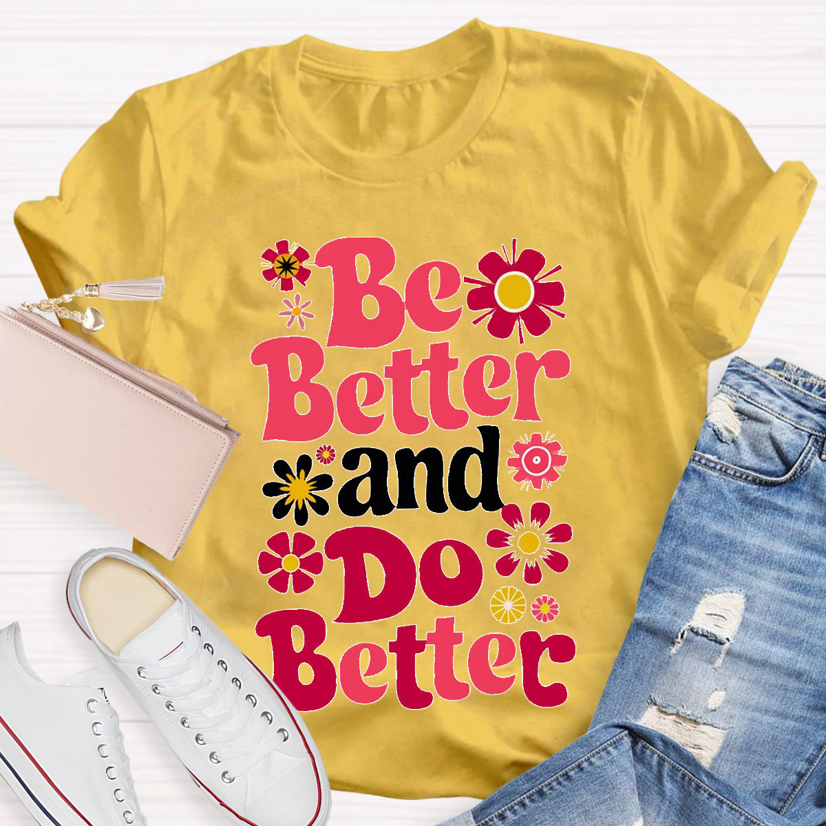 Be Better And Do Better Teacher T-Shirt