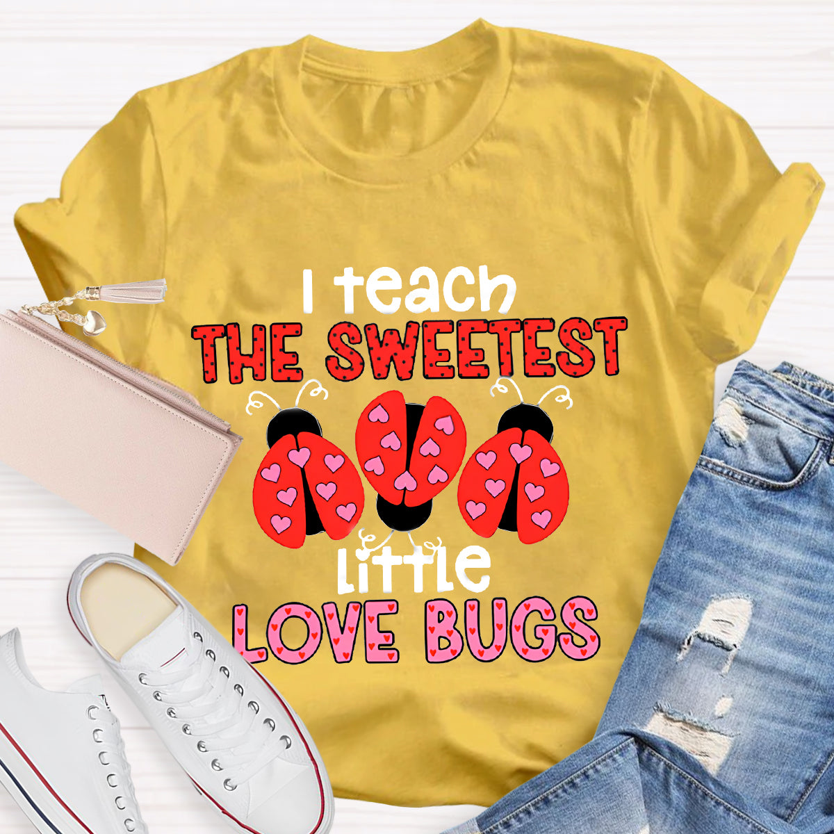 I Teach The Sweetest Little Love Bugs Teacher T-Shirt