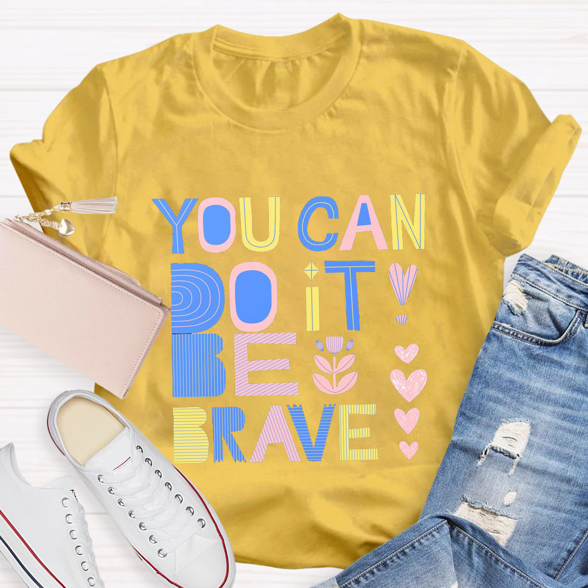 You Can Do It Be Brave T-Shirt