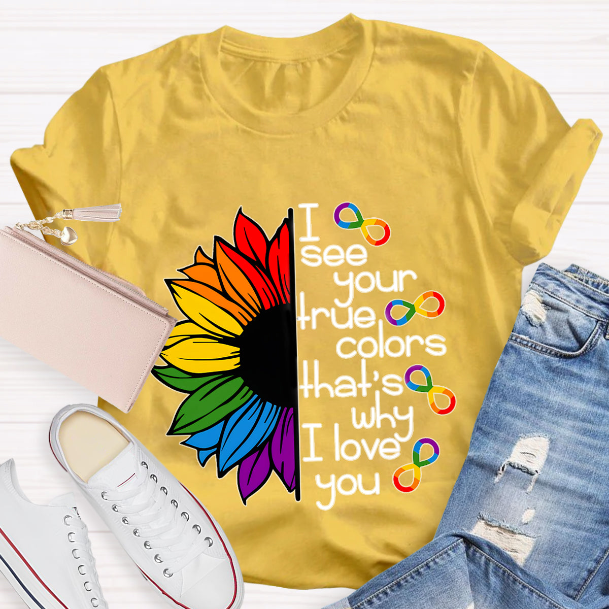 I See Your True Colors That's Why I Love You Colorful Sunflower T-Shirt