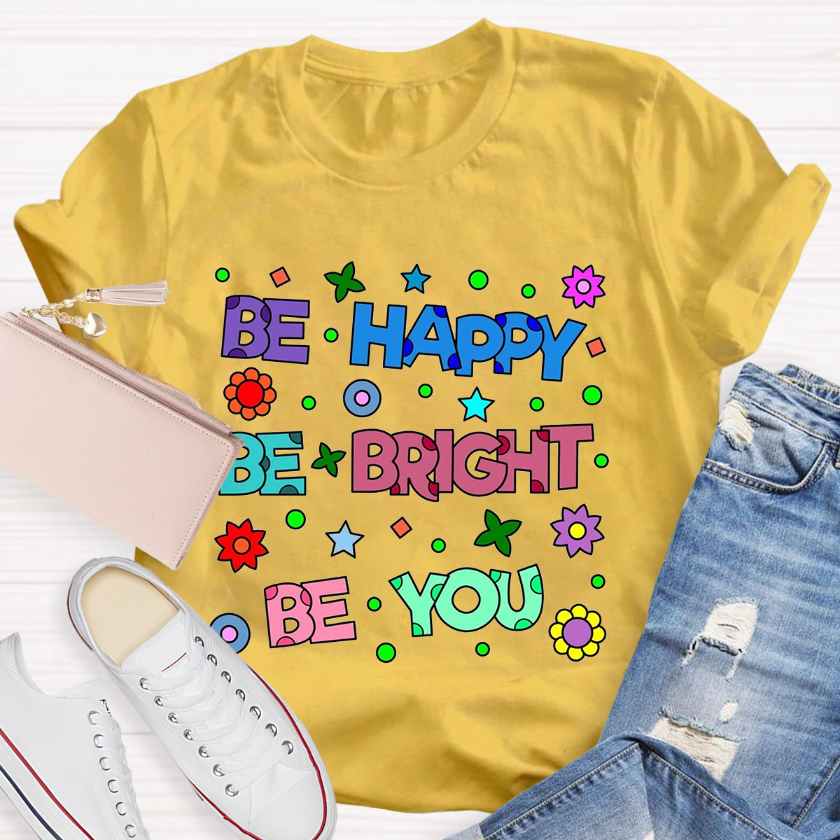 Be Happy Be Bright Be You T-Shirt