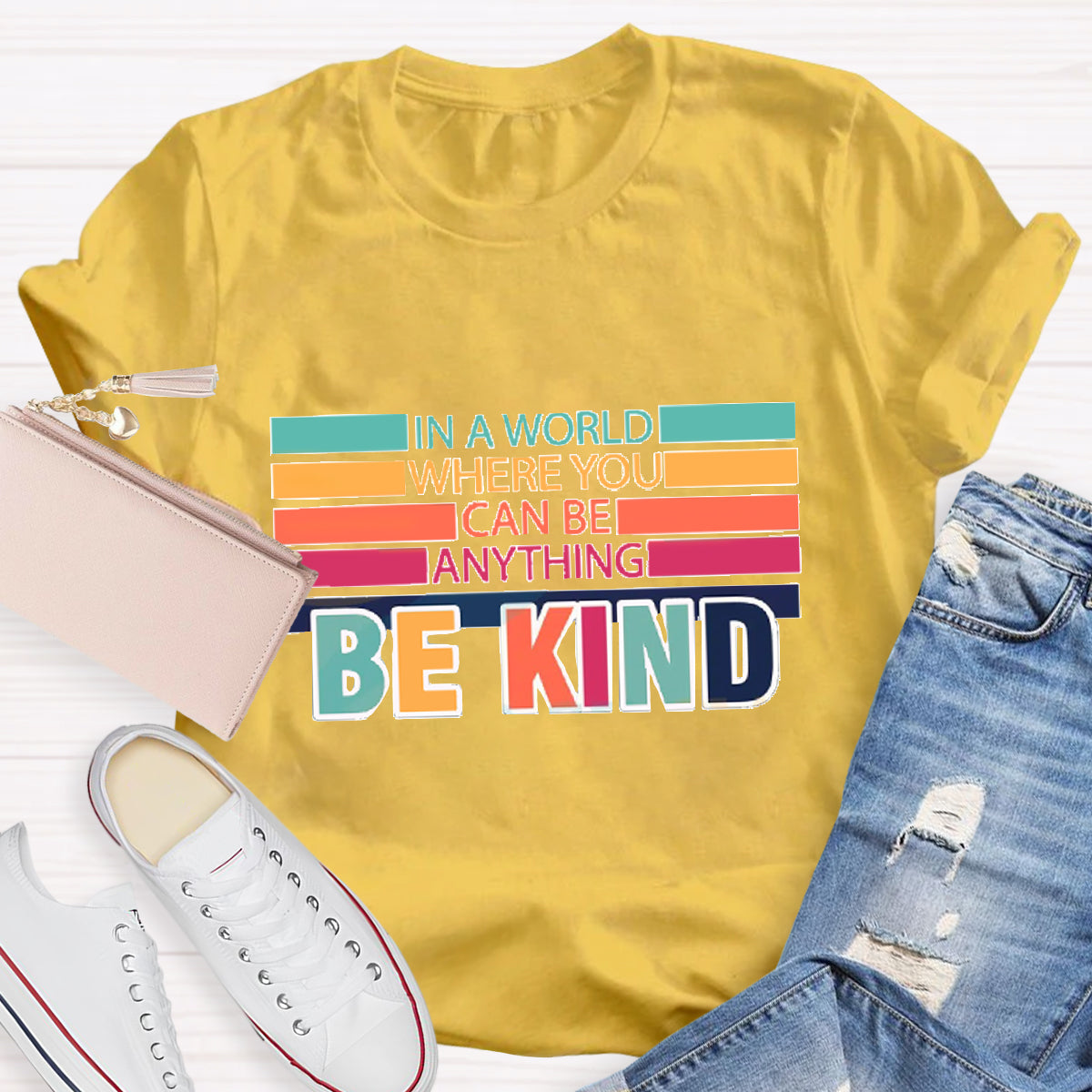 In A World Where You Can Be Anything Be Kind T-Shirt