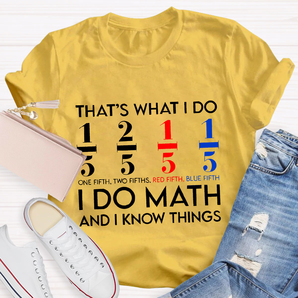 That's What I Do I Do Math And I Know Things Teacher T-Shirt