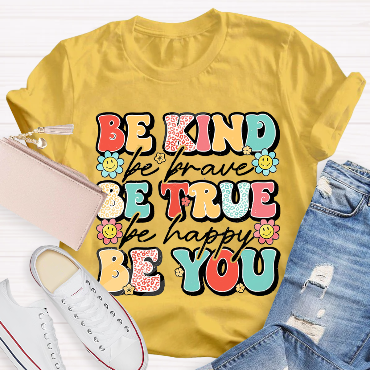 Be Kind Be Brave Be True Be Happy Be You Kindness Teacher T-Shirt