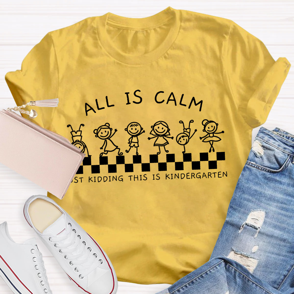 All Is Calm Just Kidding This Is Kindergarten Teacher T-Shirt