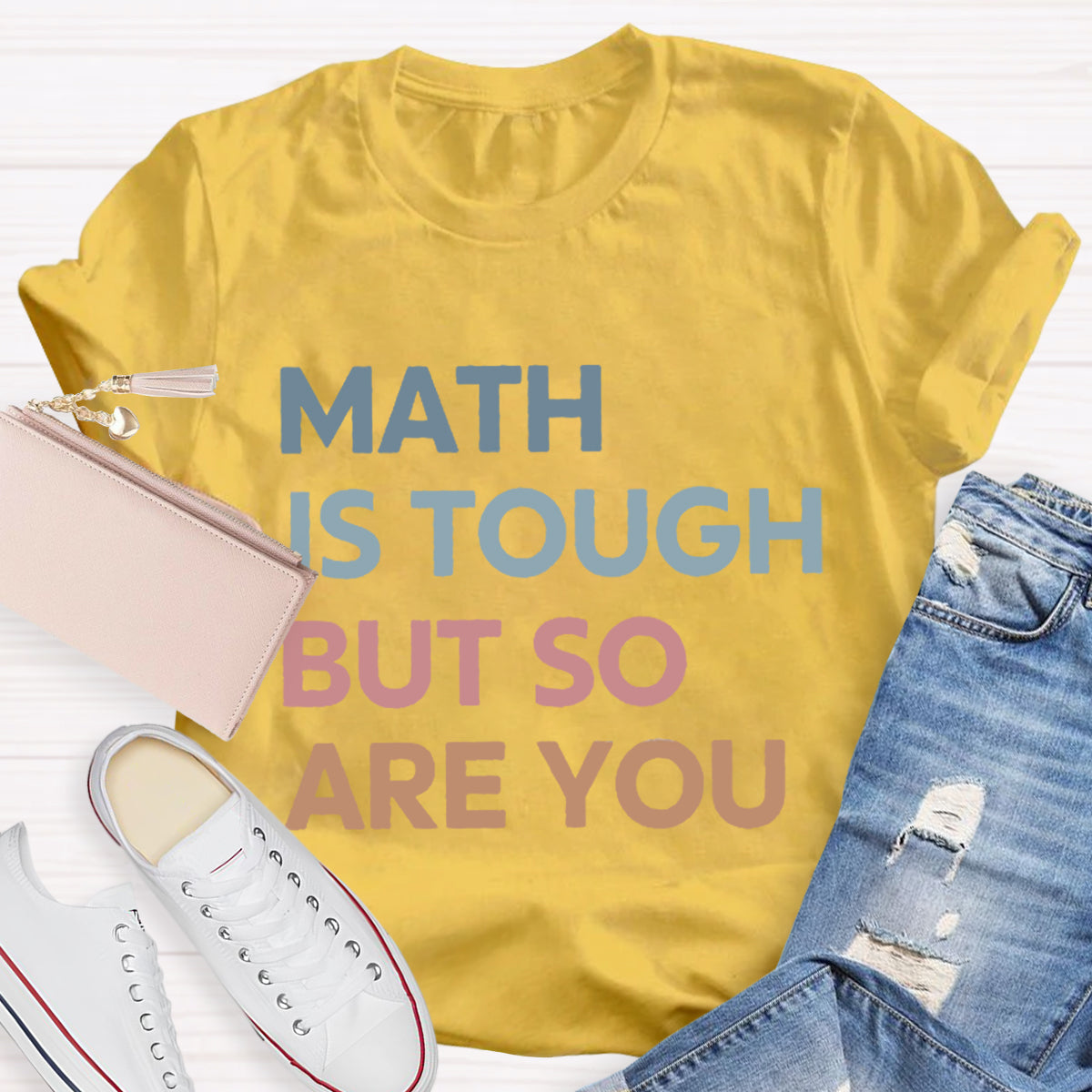 Math Is Tough But So Are You Teacher T-Shirt