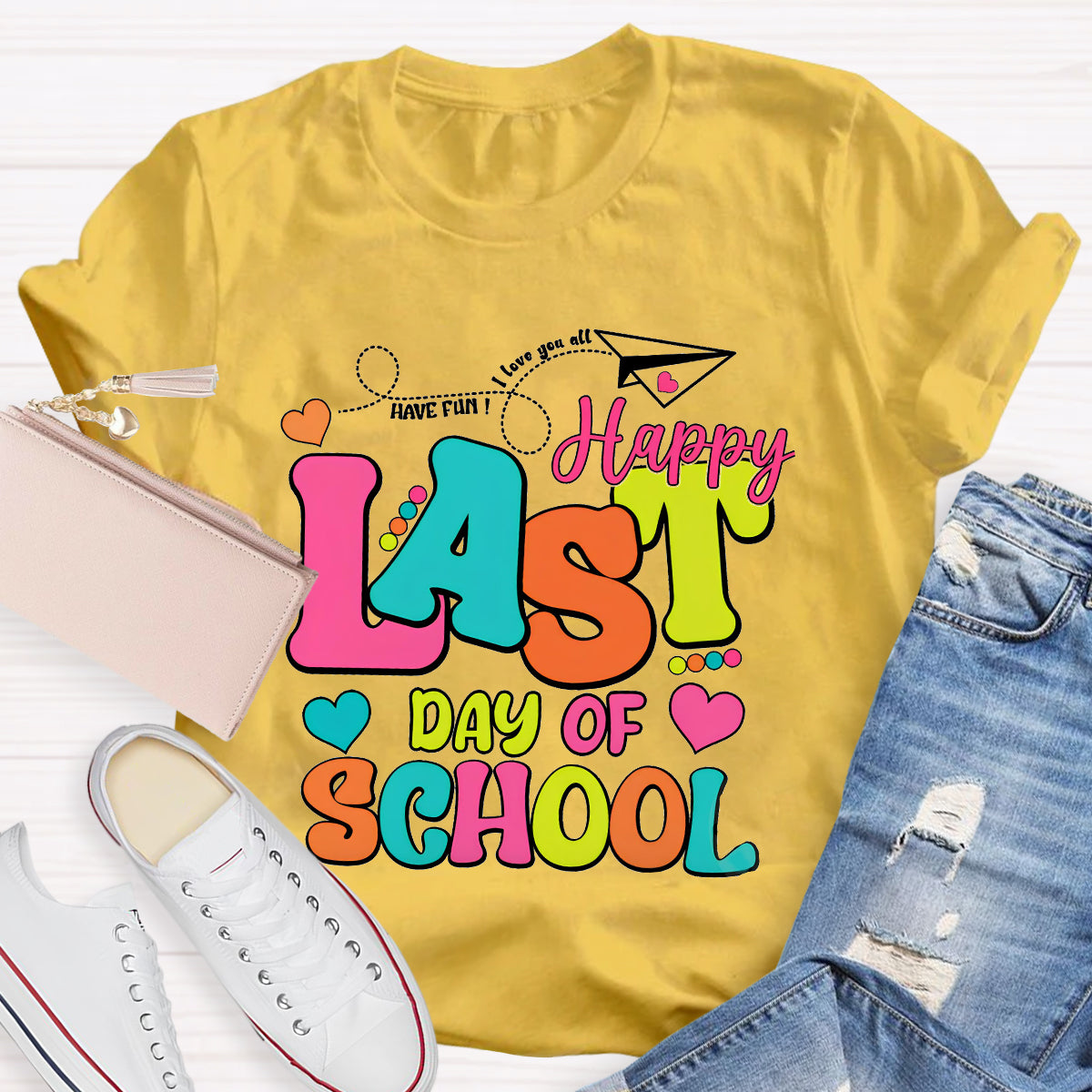 Have Fun Love You All Happy Last Day Of School Teacher T-Shirt