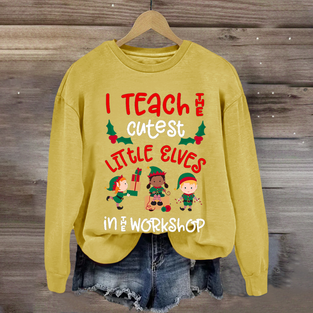 Christmas Teacher Quote Funny Teach Elves Workshop Cute Elf Sweatshirt