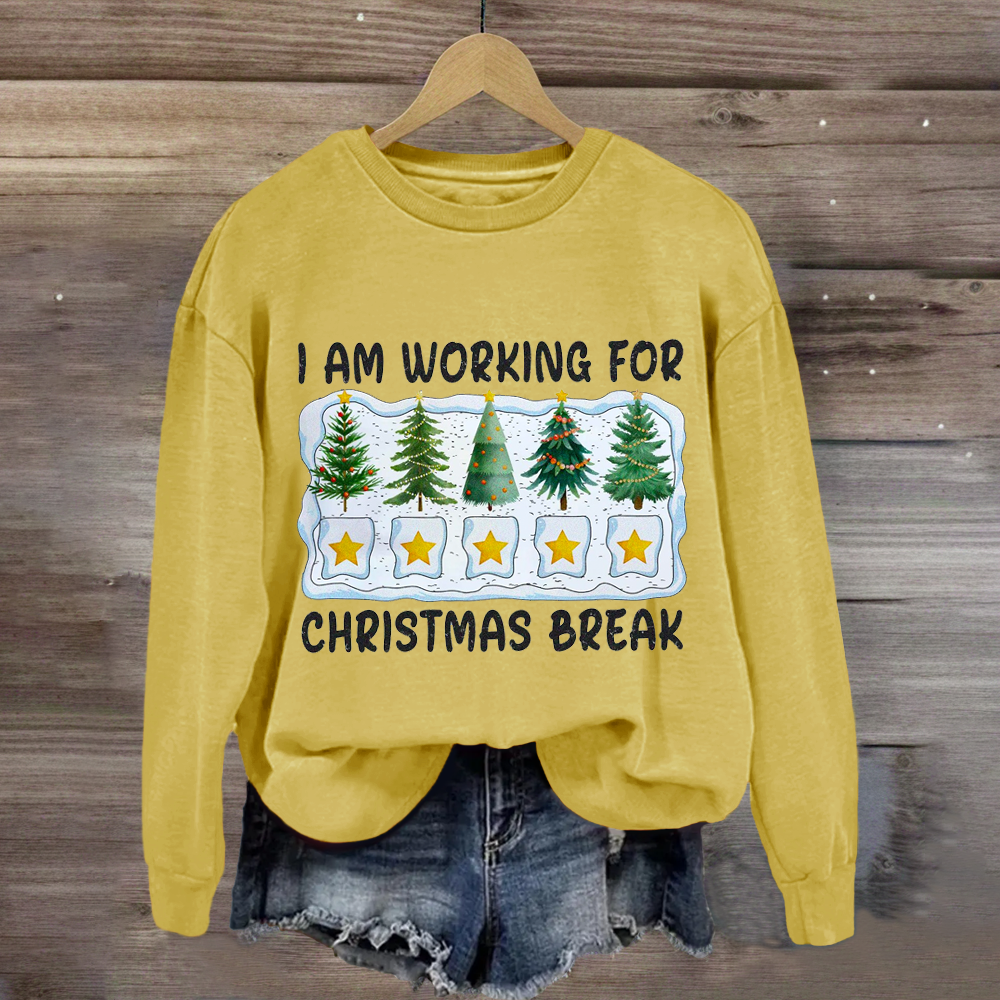 I'm Working For Christmas Break 5 Stars Sweatshirt