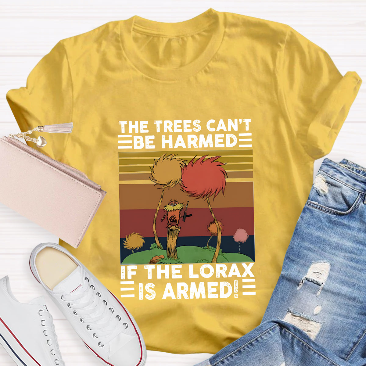 The Trees Cant Be Harmed If The Lorax Is Armed T-Shirt