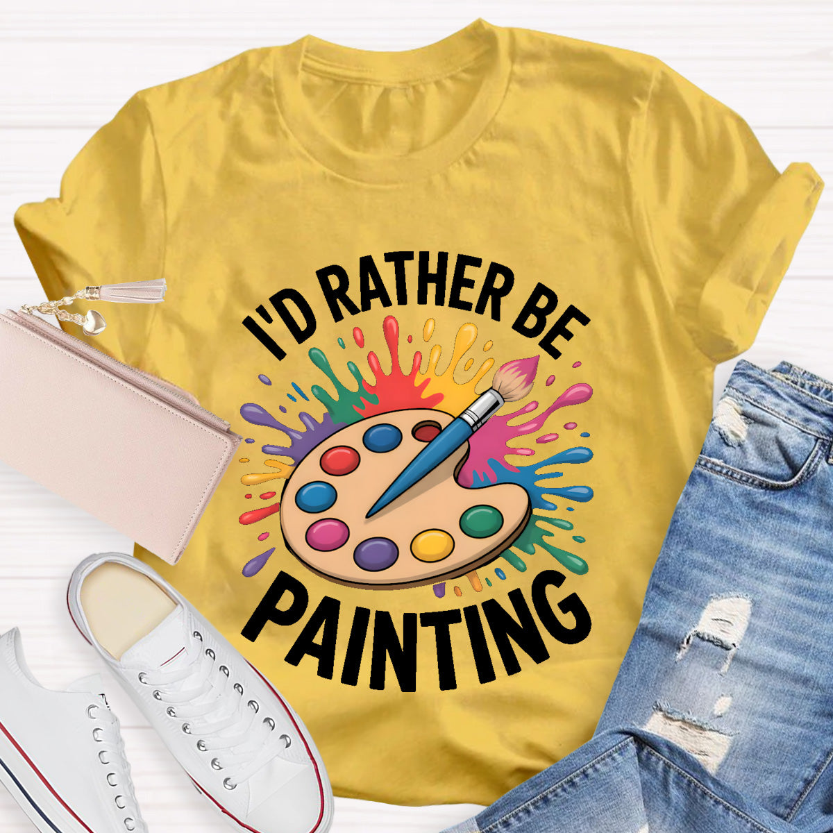 I'd Rather Be Painting Art Teacher T-Shirt