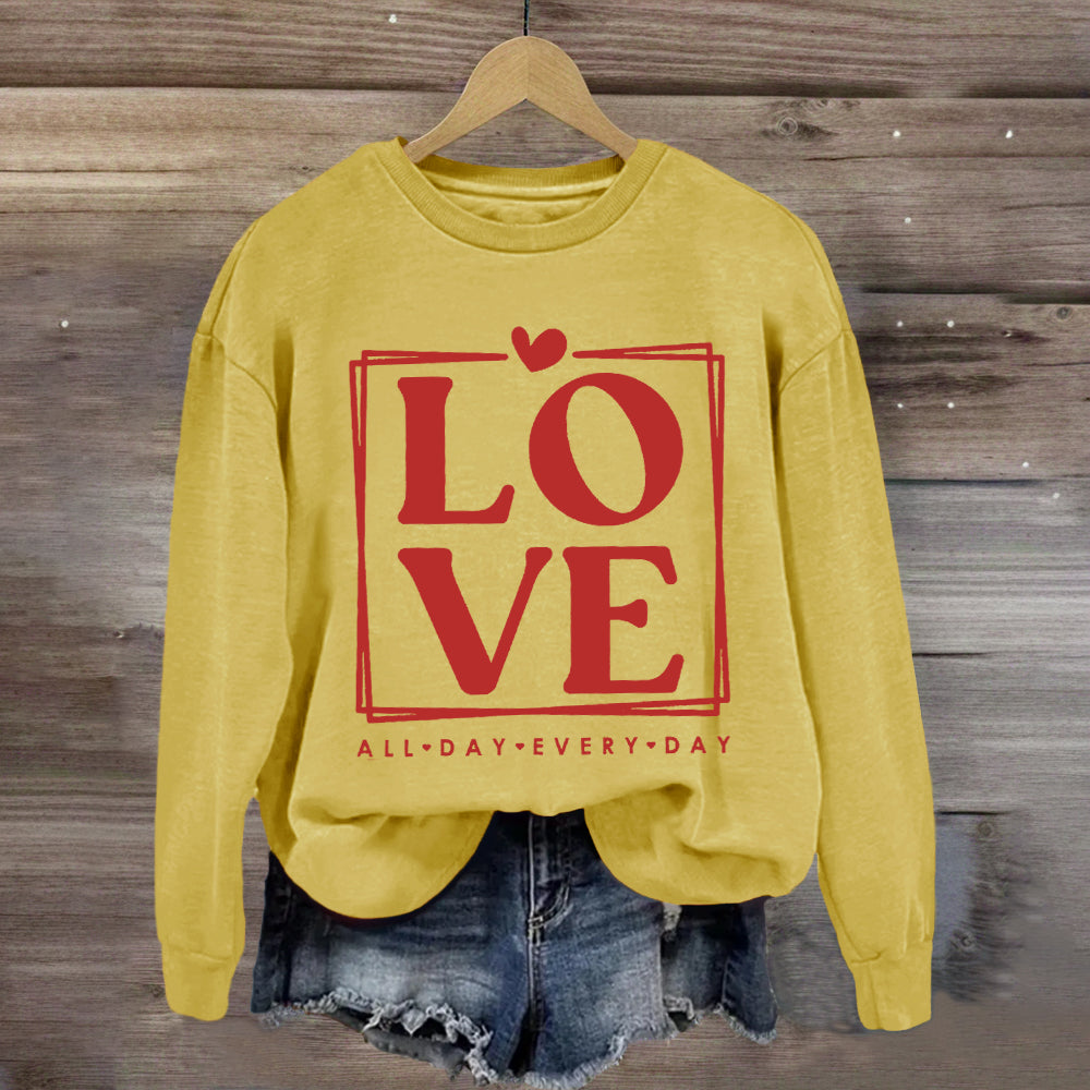 Love All Day Every Day Sweatshirt