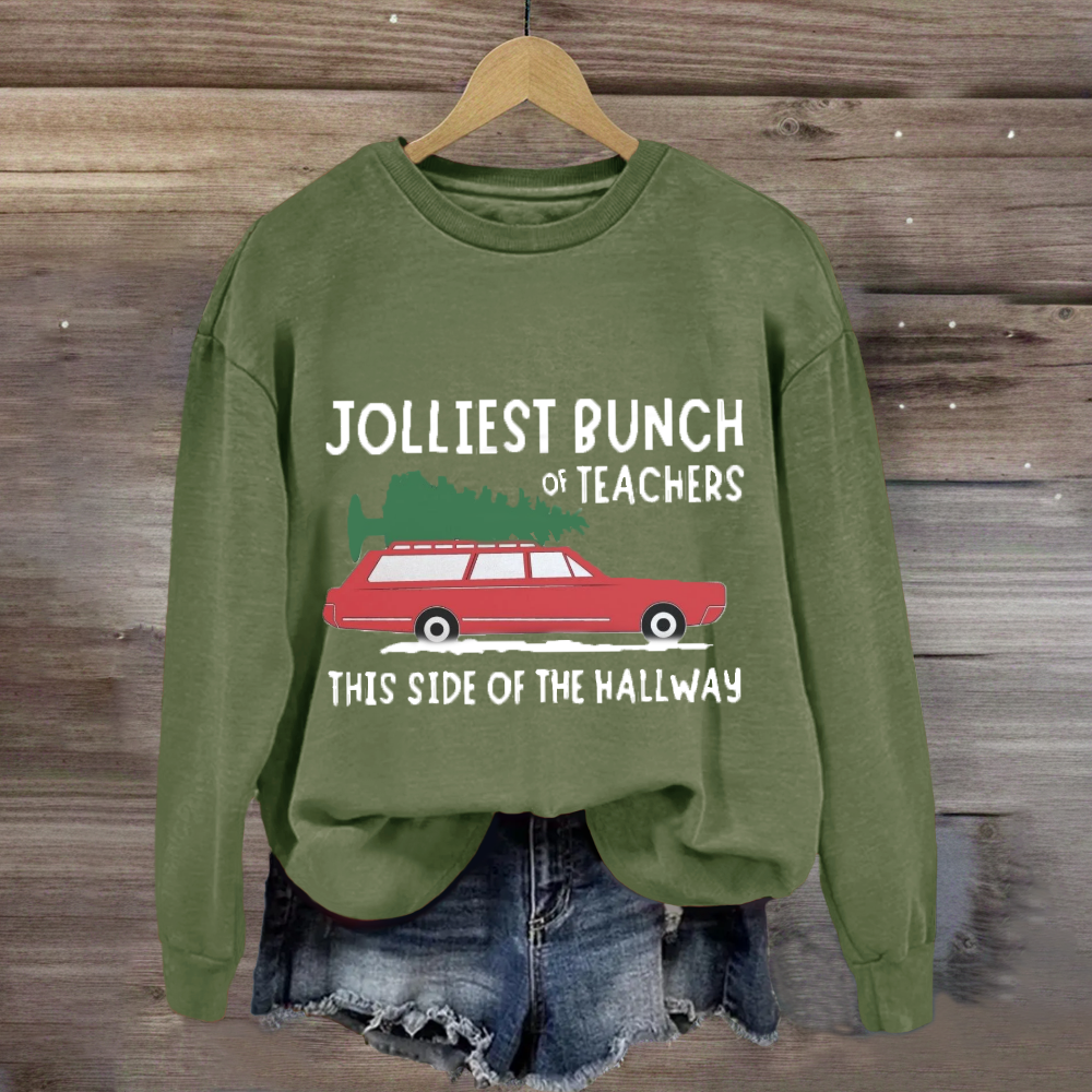 Jolliest Bunch Of Teachers This Side Of The Hallway Sweatshirt