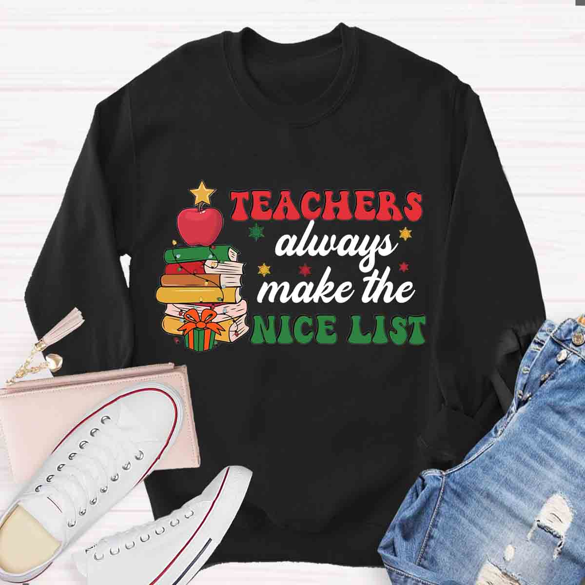 Teachers Always Make the Nice List Sweatshirt