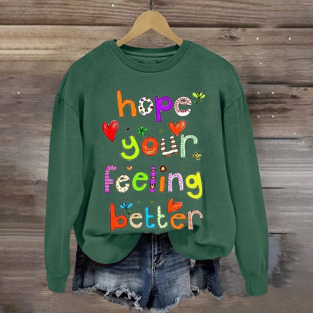 Hope Your Feeling Better Teacher Sweatshirt