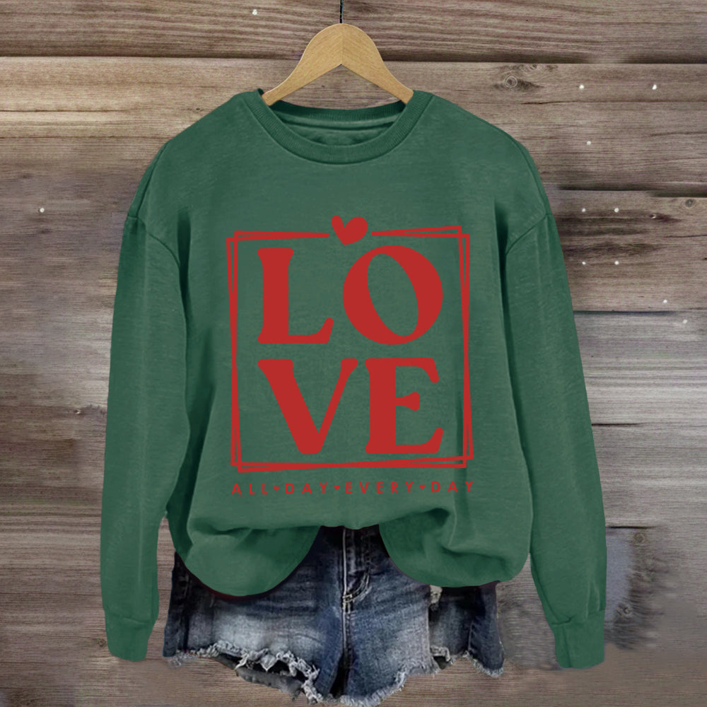 Love All Day Every Day Sweatshirt