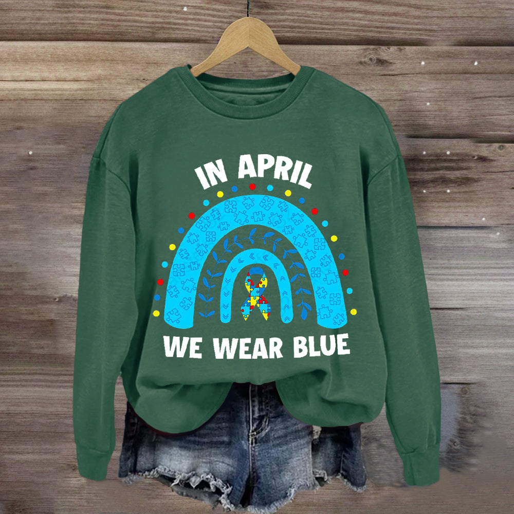 In April We Wear Blue Rainbow Sweatshirt