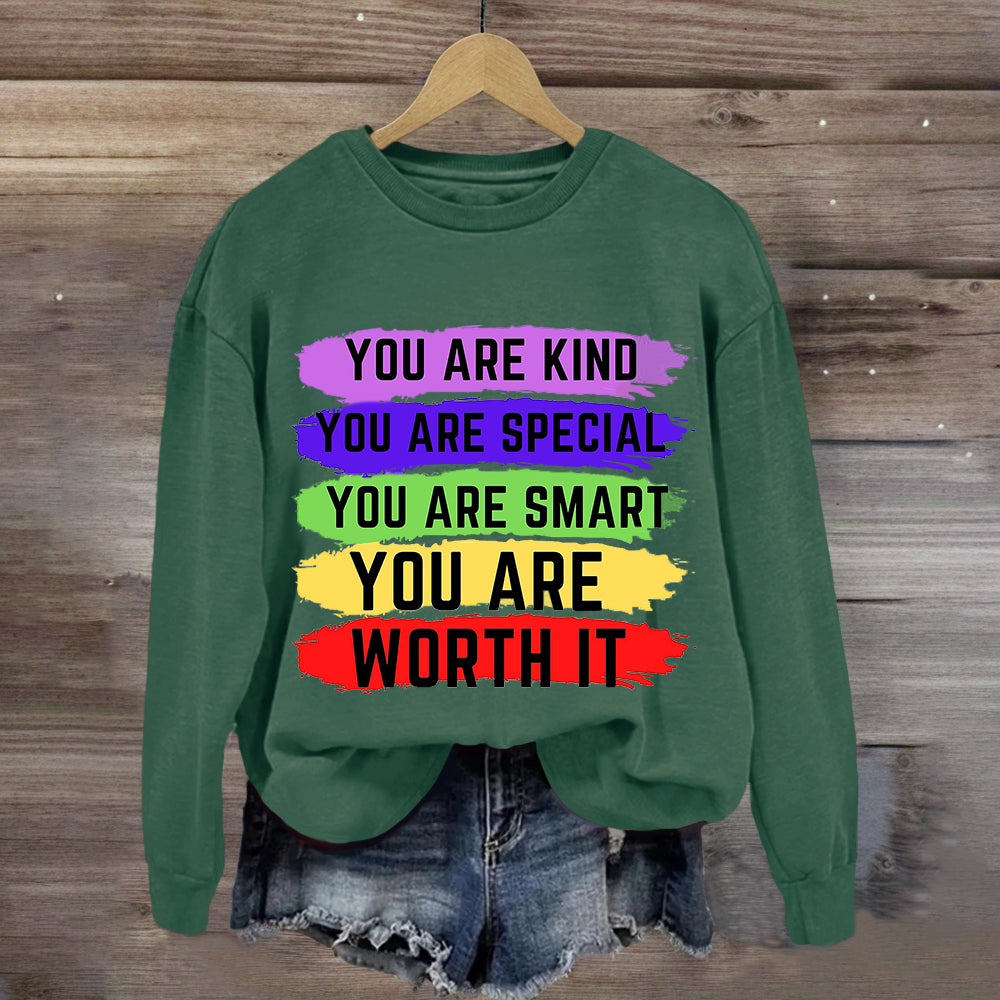 You Are Kind You Are Special You Are Worth It Sweatshirt