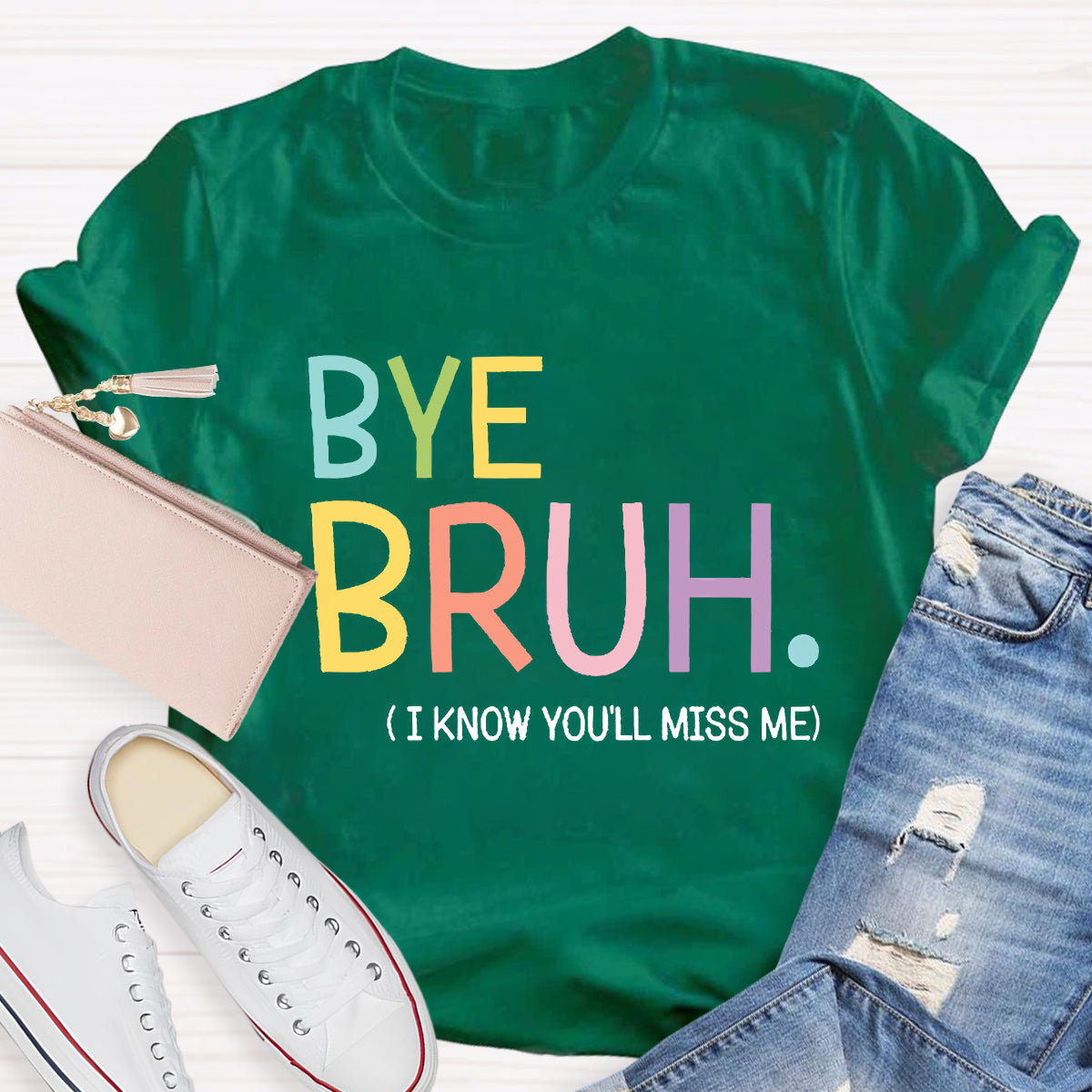 Bye Bruh I know You'll Miss Me Teacher T-Shirt