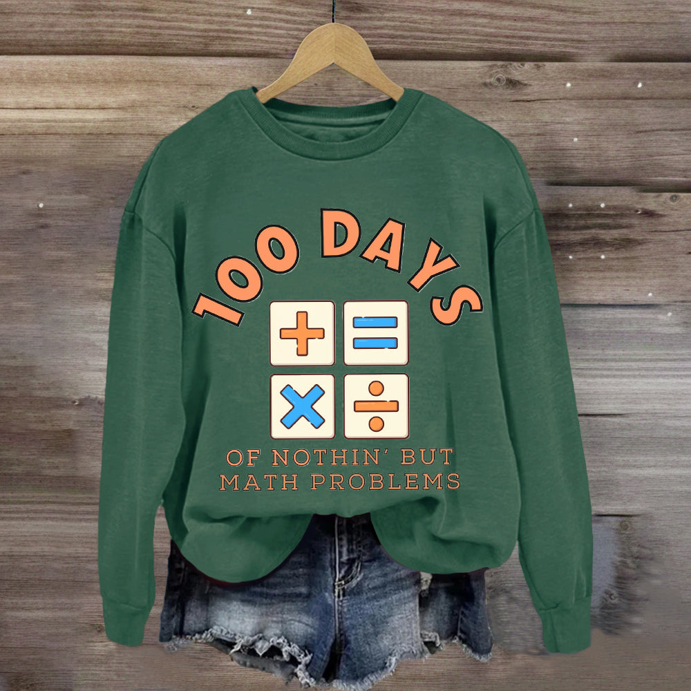 100 Days Of Nothing But Math Problem Teacher Sweatshirt