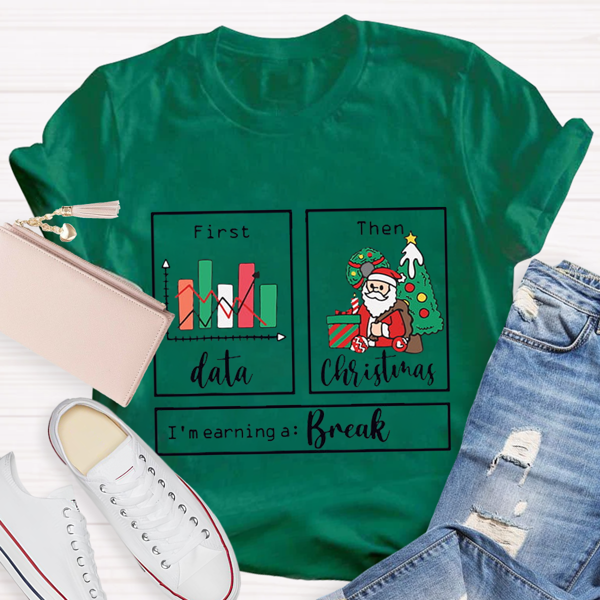 First Data Then Christmas Im Earning A Break Sped Teacher T-Shirt