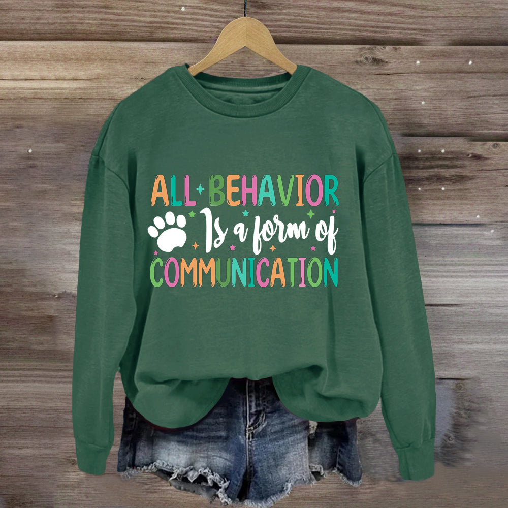 All Behavior Is A Form Of Communication Sweatshirt