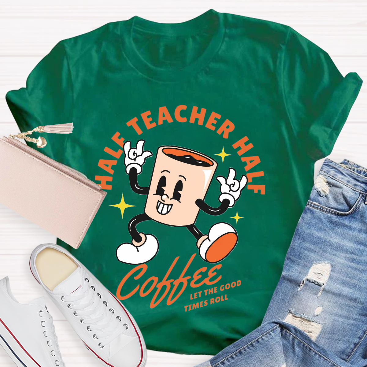 Half Teacher Half Coffee Let The Good Times Roll T-Shirt