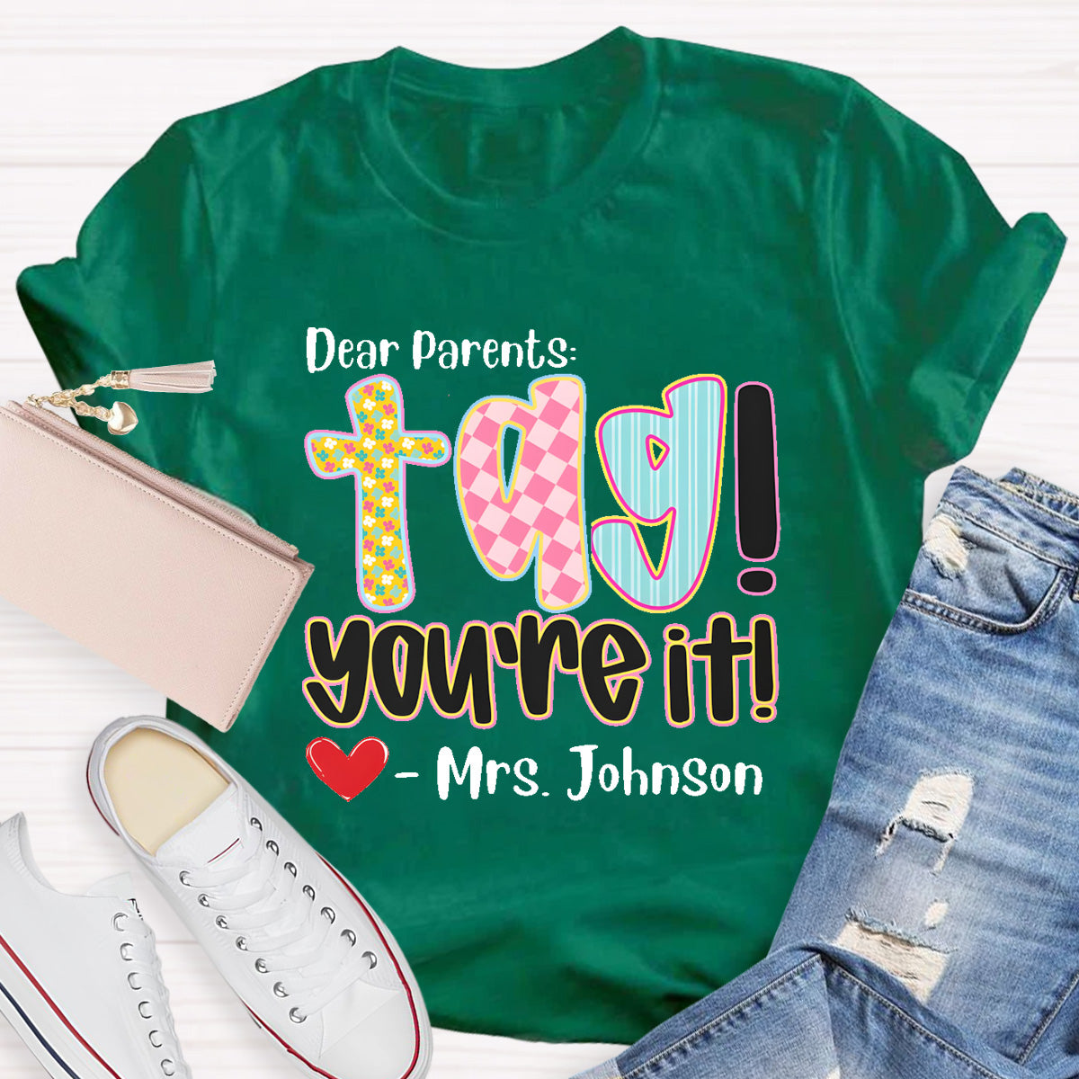 Personalized Name Dear Parents Tag You're It Teacher T-Shirt