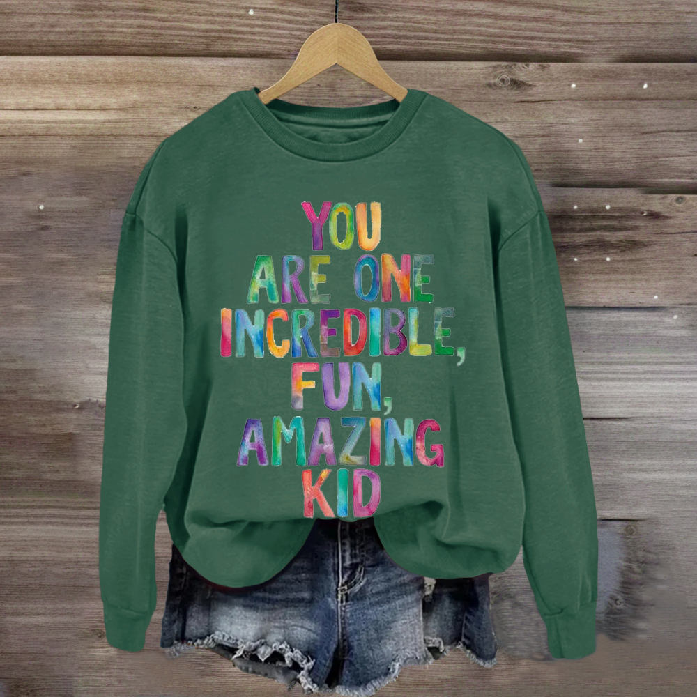 You Are One Incredible Fun Amazing kid Teacher Sweatshirt