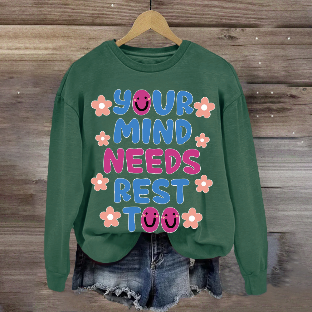 Your MInds Needs Rest Too Teacher Sweatshirt